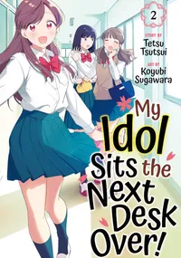 My Idol Sits the Next Desk Over! Volume 2 cover