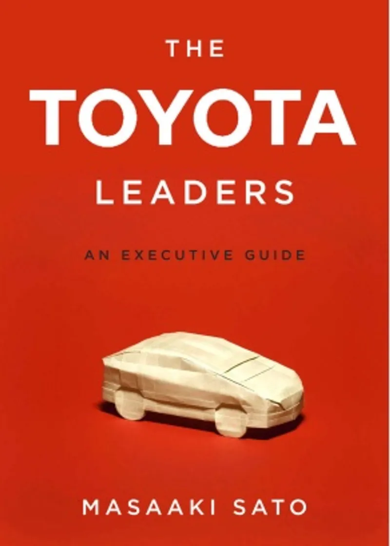 The Toyota Leaders: An Executive Guide