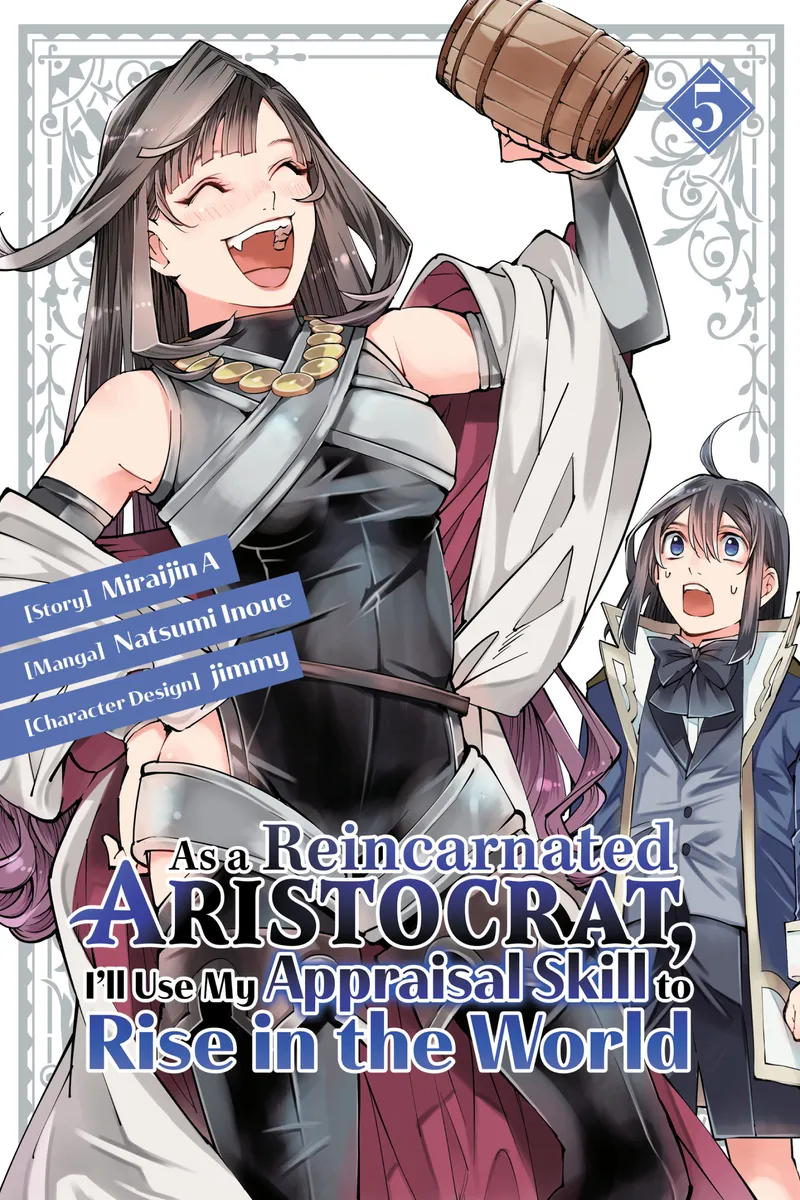As a Reincarnated Aristocrat, I'll Use My Appraisal Skill to Rise in the World Volume 5