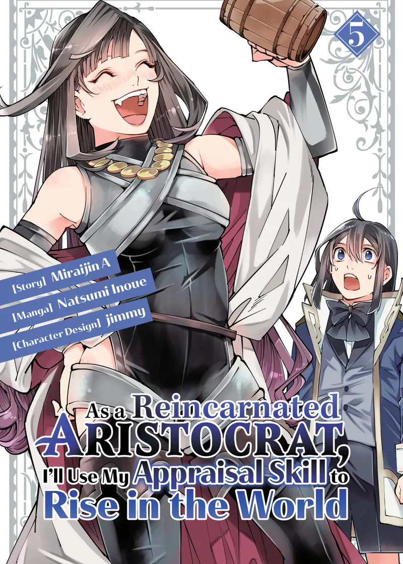 As a Reincarnated Aristocrat, I'll Use My Appraisal Skill to Rise in the World Volume 5