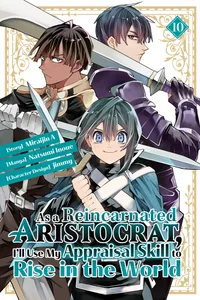 As a Reincarnated Aristocrat, I'll Use My Appraisal Skill to Rise in the World Volume 10 cover
