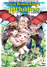 I Guess I Became the Mother of the Great Demon King's 10 Children in Another World Volume 1 cover