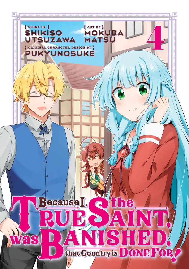 Because I, the True Saint, was Banished, that Country is Done For! Volume 4