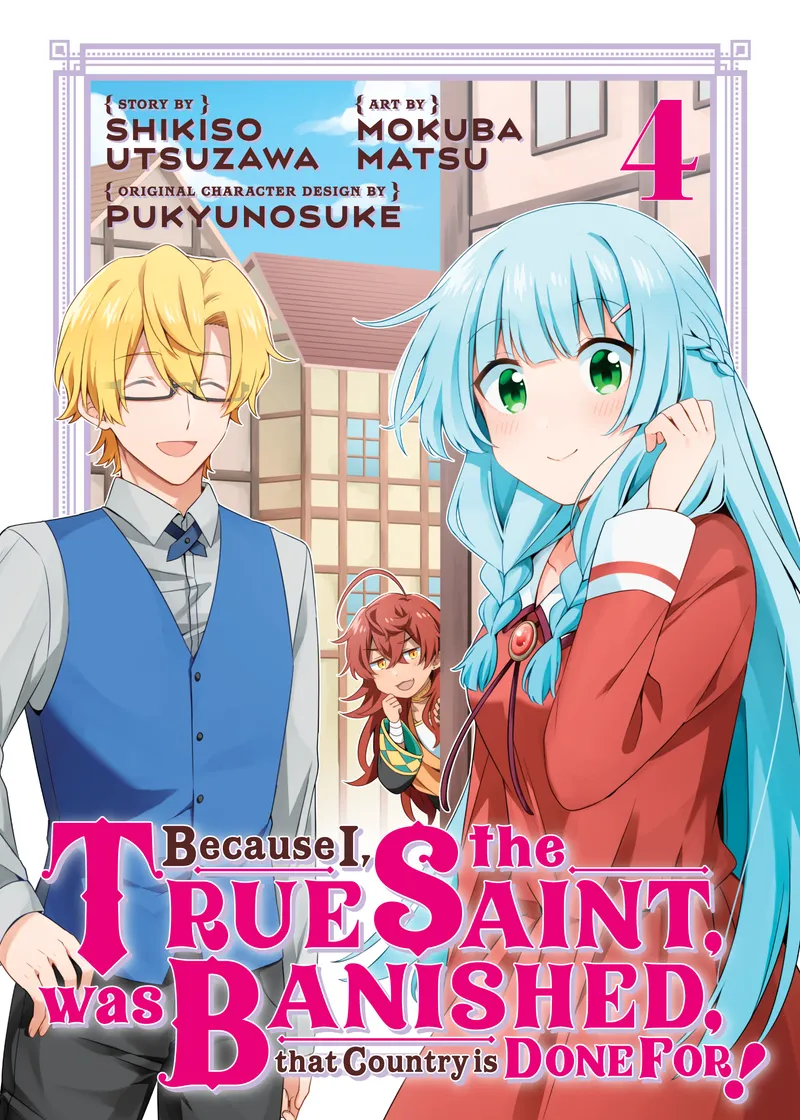 Because I, the True Saint, was Banished, that Country is Done For! Volume 4
