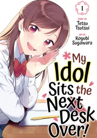 My Idol Sits the Next Desk Over! Volume 1 cover