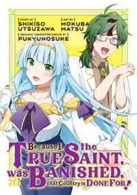 Because I, the True Saint, was Banished, that Country is Done For! Volume 7 cover