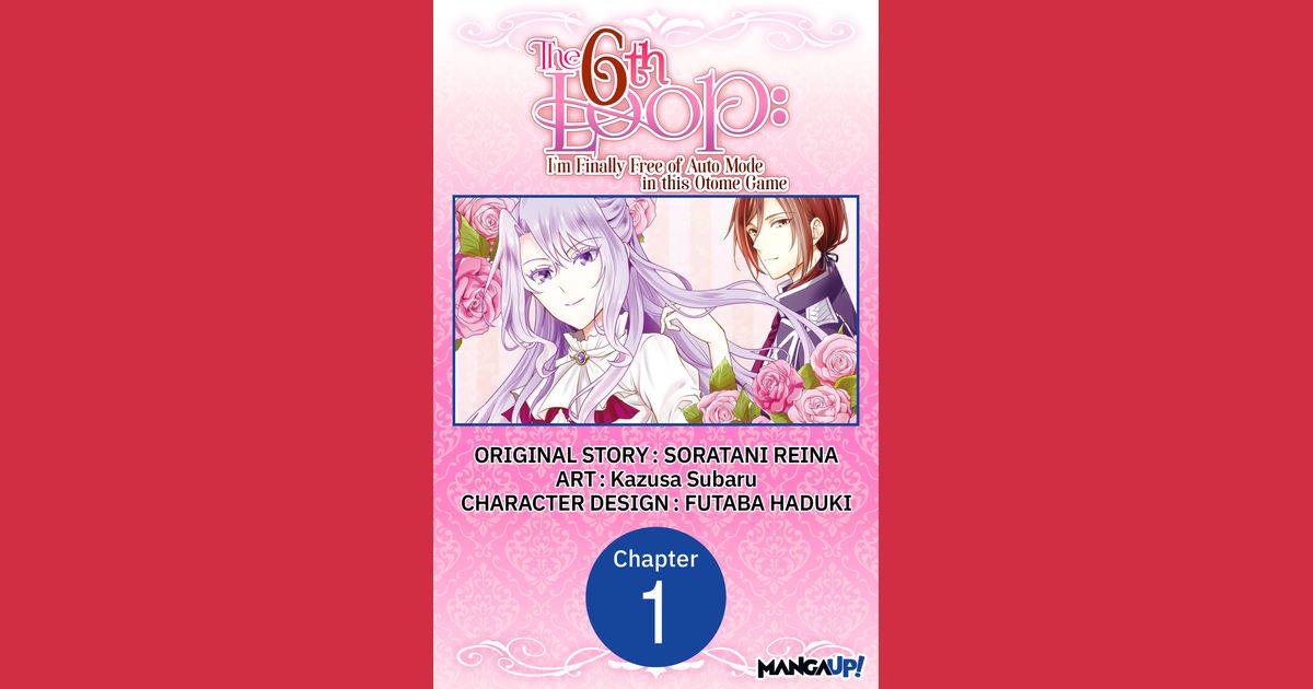 The 6th Loop: I'm Finally Free of Auto Mode in this Otome Game Manga – Omoi
