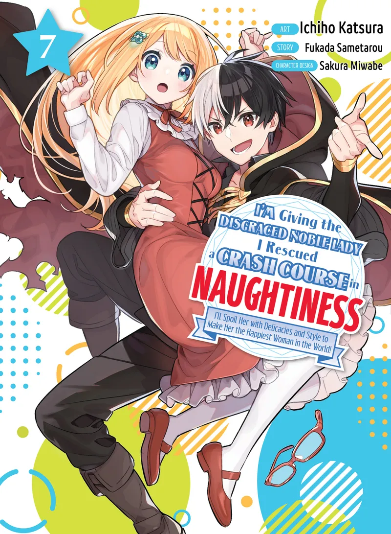 I'm Giving the Disgraced Noble Lady I Rescued a Crash Course in Naughtiness Volume 7