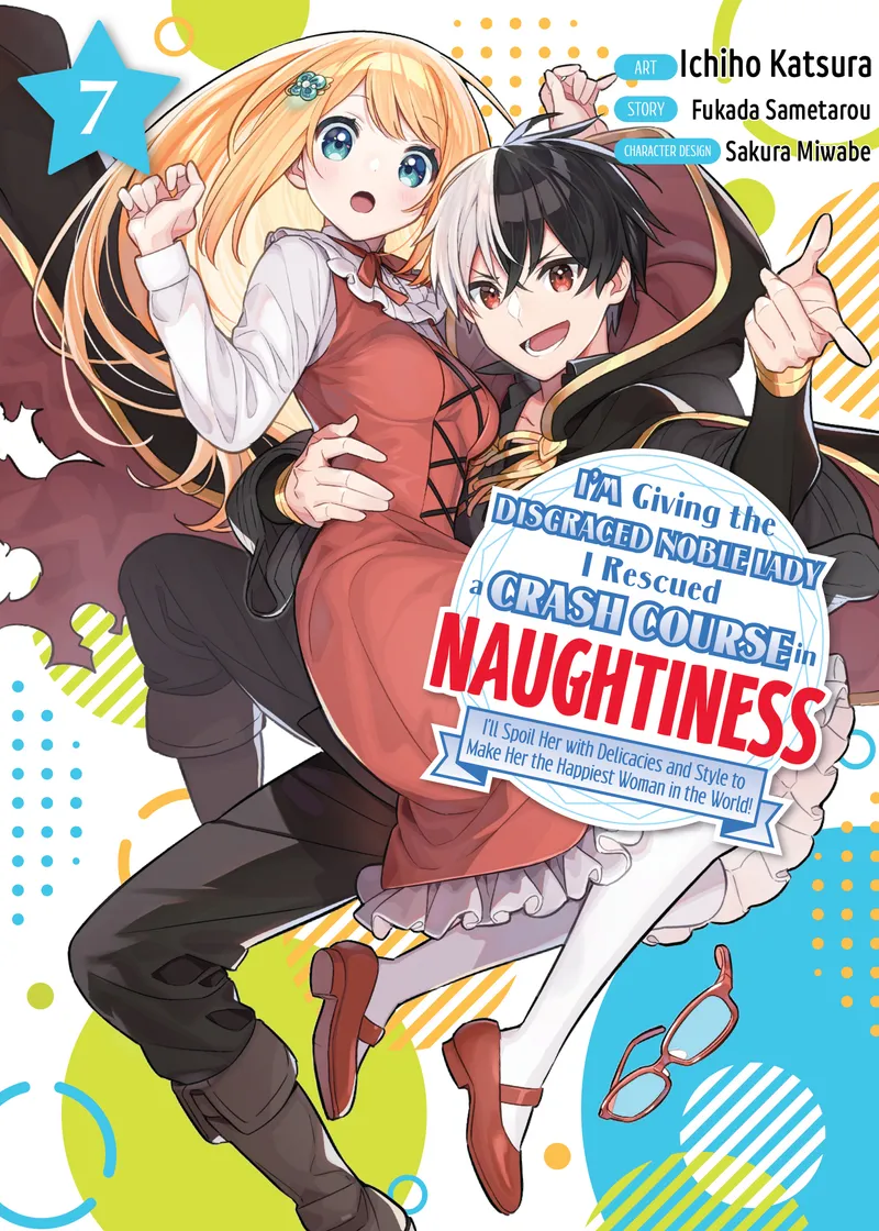 I'm Giving the Disgraced Noble Lady I Rescued a Crash Course in Naughtiness Volume 7