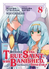 Because I, the True Saint, was Banished, that Country is Done For! Volume 8 cover